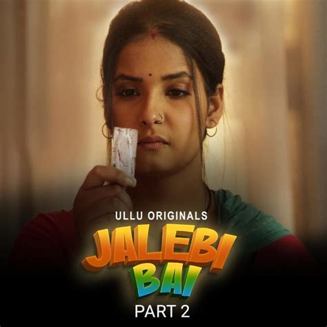 jalebi bai ullu|Jalebi Bai Part 2 Web Series Cast, Actress, Release Date & .